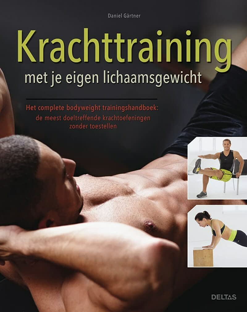 Krachttraining met je eigen lichaamsgewicht: het complete bodyweight trainingshandboek : de meest doeltreffende krachtoefeningen zonder toestellen book