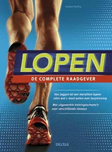 Lopen: de complete raadgever : van joggen tot een marathon lopen : alles wat u moet weten over looptraining, met uitgewerkte trainingsschema's voor verschillende niveaus book