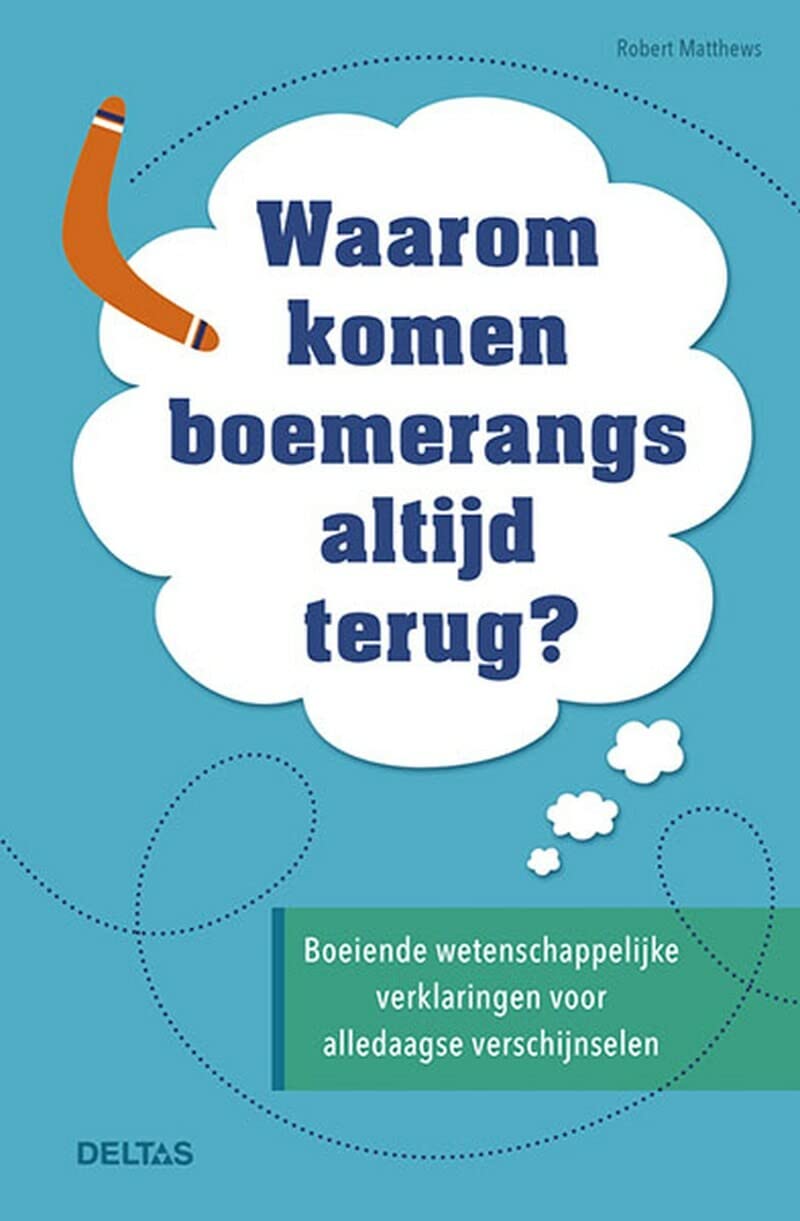 Waarom komen boemerangs altijd terug?: boeiende wetenschappelijke verklaringen voor alledaagse verschijnselen book