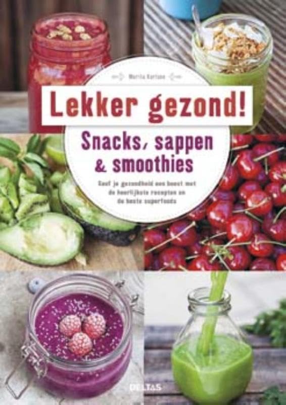 Lekker en gezond!: snacks, sappen & smoothies book