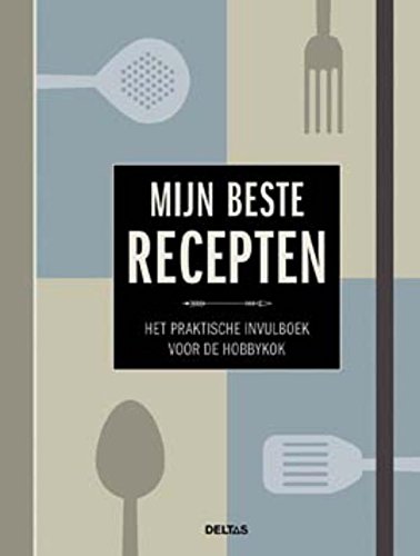Mijn beste recepten: Het praktische invulboek voor de hobbykok book