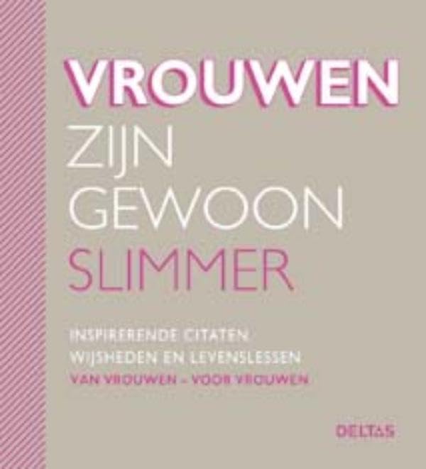 Vrouwen zijn gewoon slimmer: inspirerende citaten, wijsheden en levenslessen van vrouwen - voor vrouwen Lifestyle