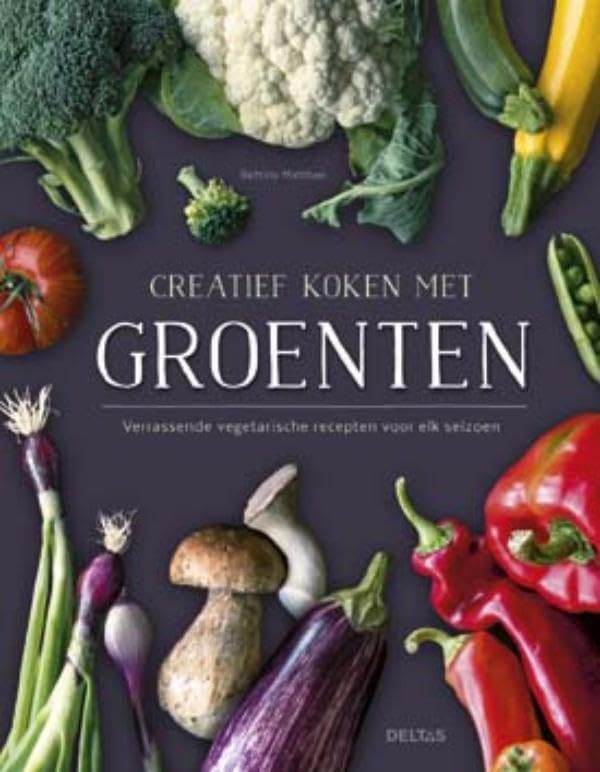 Creatief koken met groenten: verrassende vegetarische recepten voor elk seizoen book