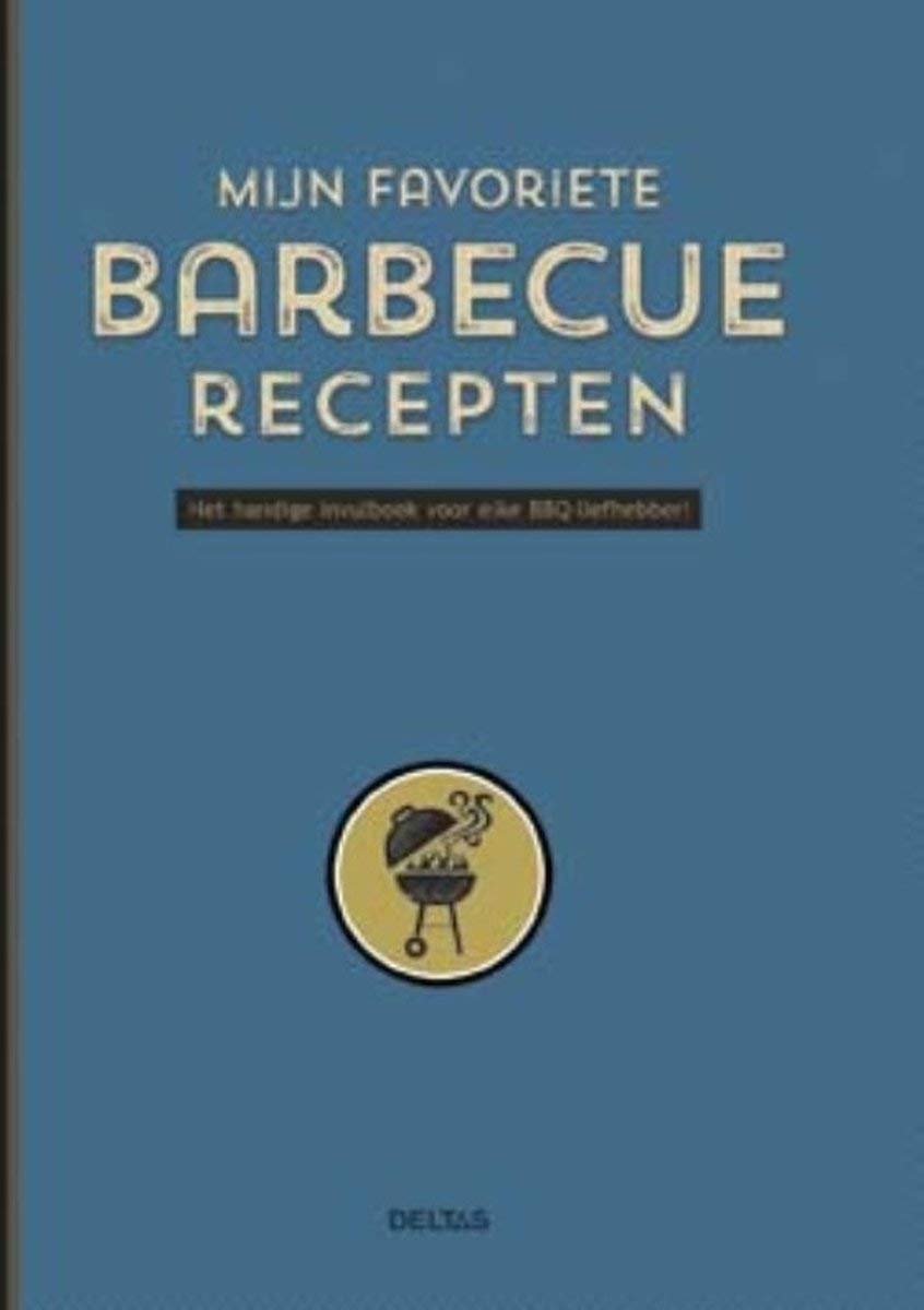 Mijn favoriete barbecue recepten: Het handige invulboek voor elke BBQ-liefhebber! book