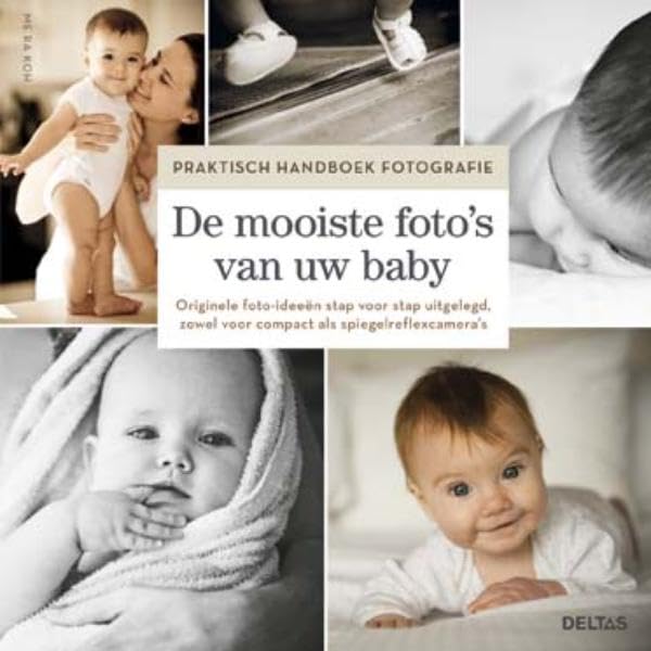 De mooiste foto's van uw baby: originele foto-ideeën stap voor stap uitgelegd, zowel voor compact als spiegelreflexcamera's book