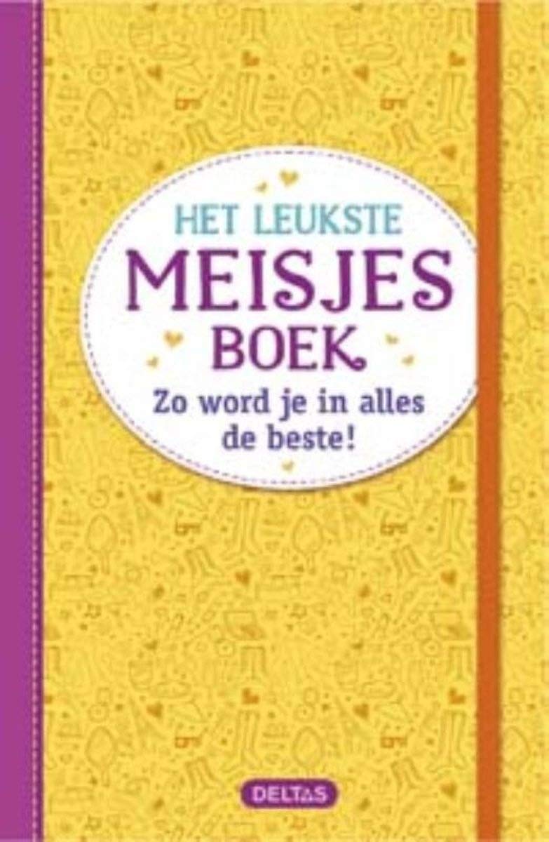 Het leukste meisjesboek: Zo word je in alles de beste book