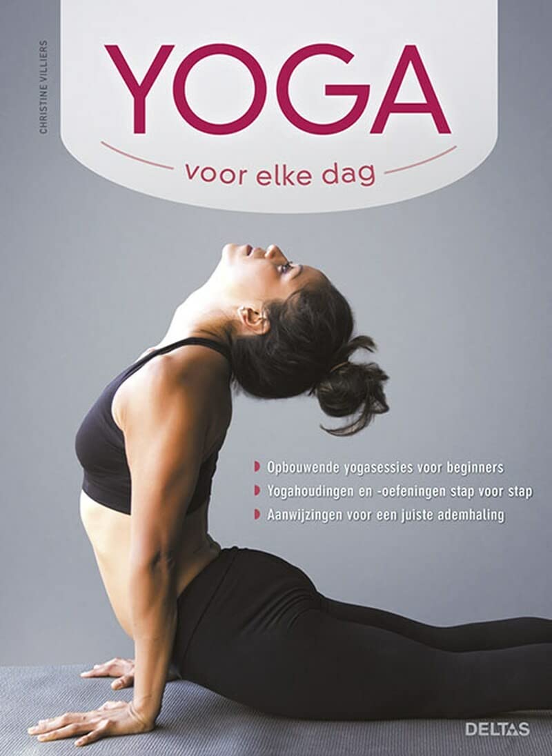 Yoga voor elke dag: opbouwende yogasessies voor beginners, yogahoudingen en -oefeningen stap voor stap, aanwijzingen voor een juiste ademhaling book