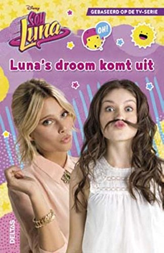 Luna's droom komt uit: Gebaseerd op de TV-serie (Disney Soy Luna, 4) Novels & Short Stories