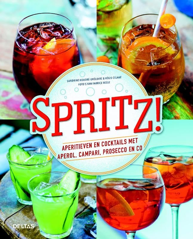 Spritz!: aperitieven en cocktails met Aperol, Campari, Prosecco en co book