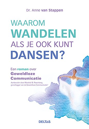 Waarom wandelen als je ook kunt dansen?: een roman over geweldloze communicatie Social Sciences