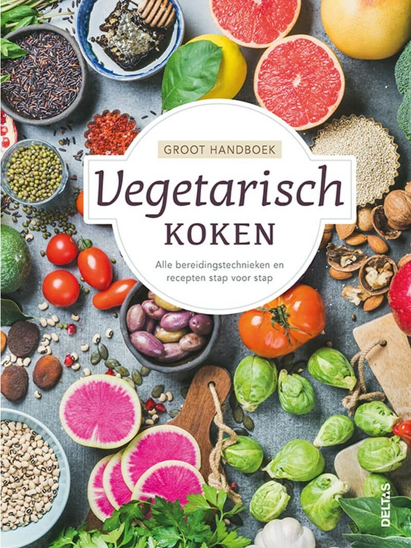 Groot handboek vegetarisch koken: Alle bereidingstechnieken en recepten stap voor stap book
