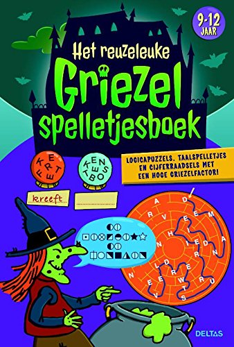 (9-12 j.): Logicapuzzels, taalspelletjes en cijferraadsels met een hoge griezelfactor! (9-12 jaar) (Het reuzeleuke griezelspelletjesboek: ... cijferraadsels met een hoge griezelfactor!) Leisure & Fun