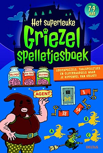 Het superleuke griezelspelletjesboek (7-9 j.): Logicapuzzels, taalspelletjes en cijferraadsels waar je kippenvel van krijgt! (7-9 jaar) book