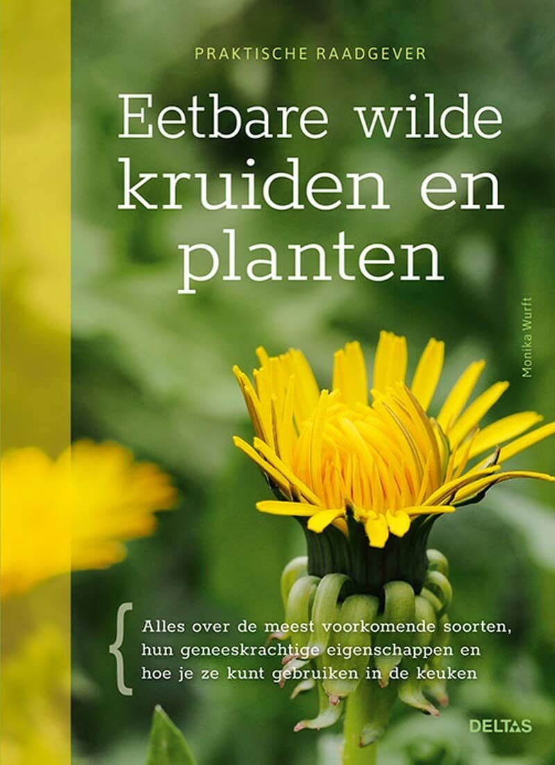 Eetbare wilde kruiden en planten: alles over de meest voorkomende soorten, hun geneeskrachtige eigenschappen en hoe je ze kunt gebruiken in de keuken book