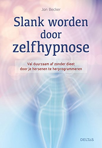 Slank worden door zelfhypnose: val duurzaam af zonder dieet door je hersenen te herprogrammeren Health, Nutrition & Fitness