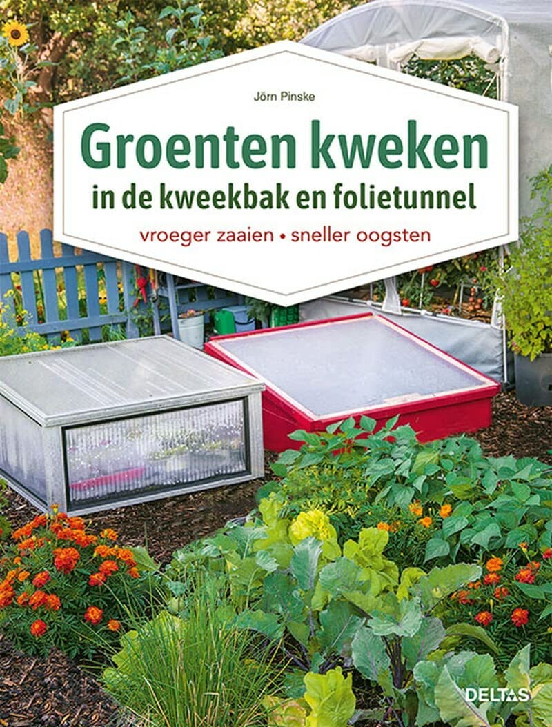 Groenten kweken: in de kweekbak en folietunnel: vroeger zaaien - sneller oogsten Garden & Plants