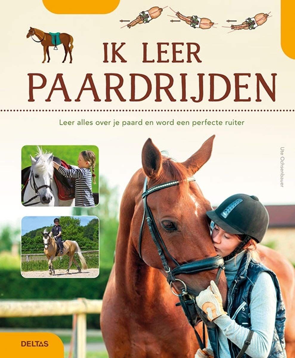 Ik leer paardrijden: leer alles over je paard en word een perfecte ruiter Leisure, Home & Garden