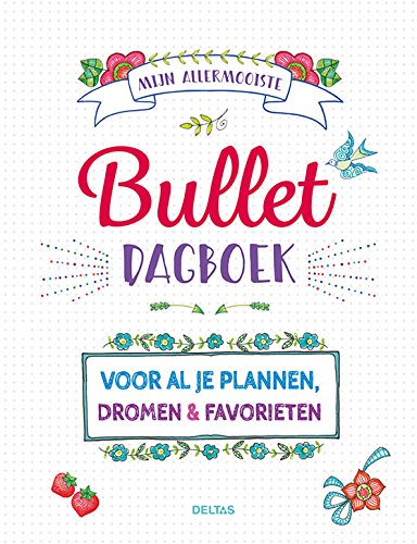 Mijn allermooiste bullet dagboek: Voor al je plannen, dromen en favorieten Leisure, Home & Garden