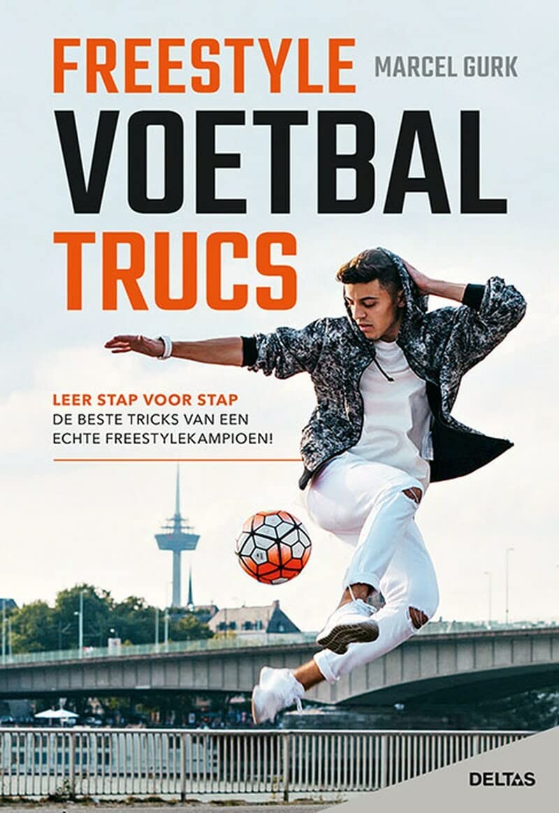 Freestyle voetbaltrucs: leer stap voor stap de beste tricks van een echte freestylekampioen book