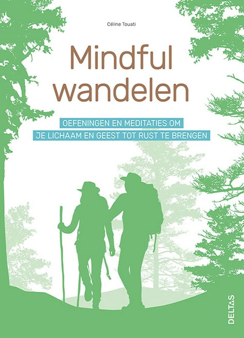 Mindful wandelen: oefeningen en meditaties om je lichaam en geest tot rust te brengen book