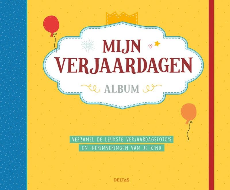 Mijn verjaardagen - album: Verzamel de leukste verjaardagsfoto's en herinneringen van je kind Leisure, Home & Garden