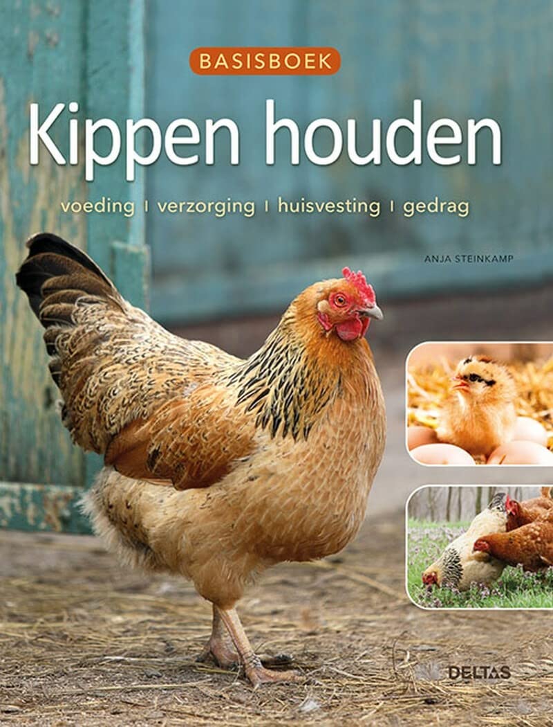 Basisboek kippen houden: voeding, verzorging, huisvesting, gedrag book