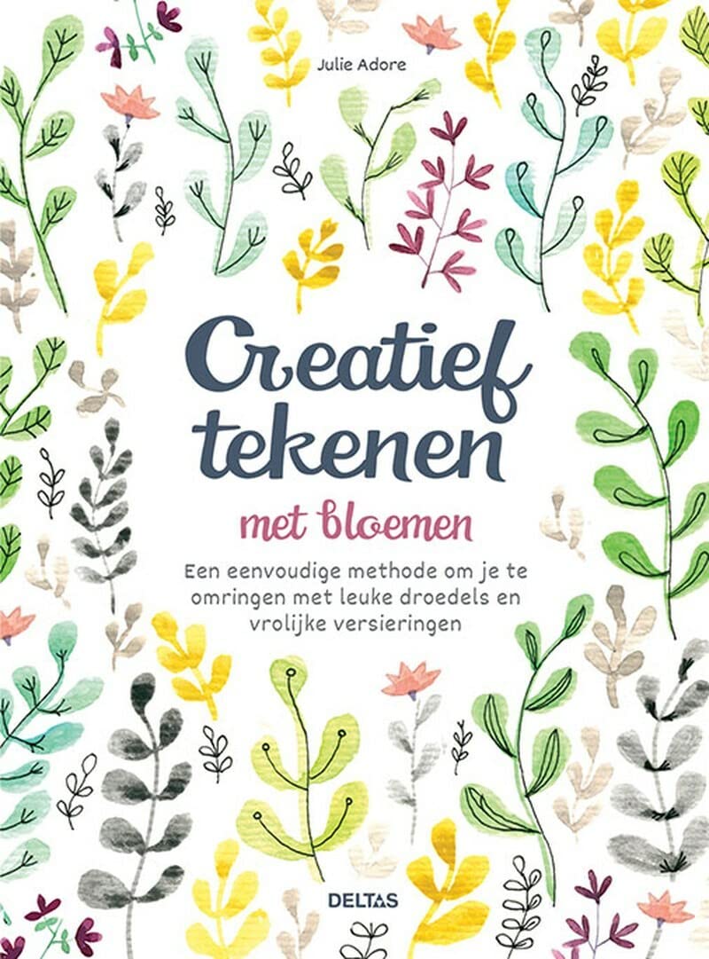 Creatief tekenen met bloemen: een eenvoudige methode om je te omringen met leuke droedels en vrolijke versieringen book