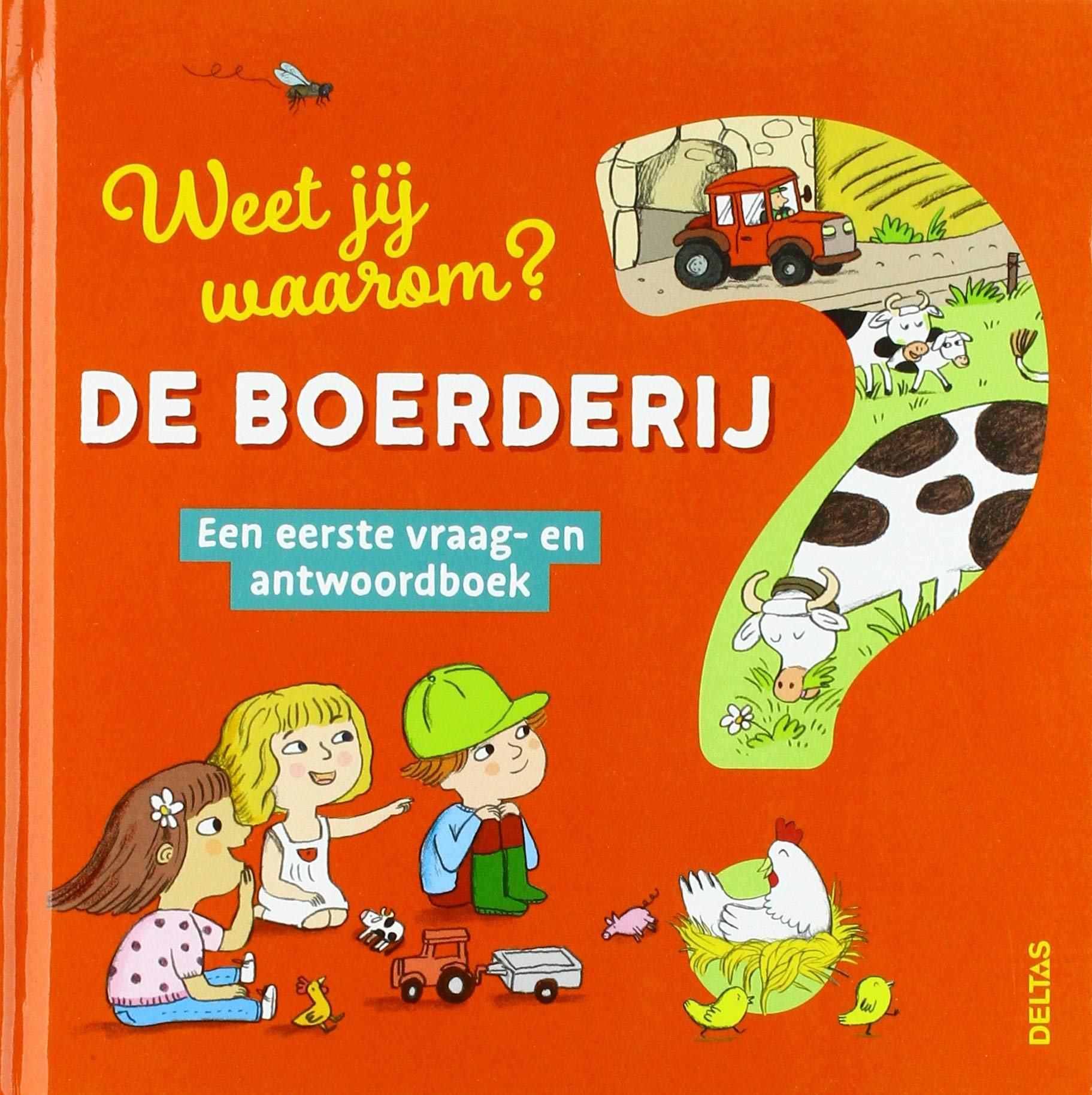 De boerderij: een eerste vraag- en antwoordboek (Weet jij waarom?) Non-fiction