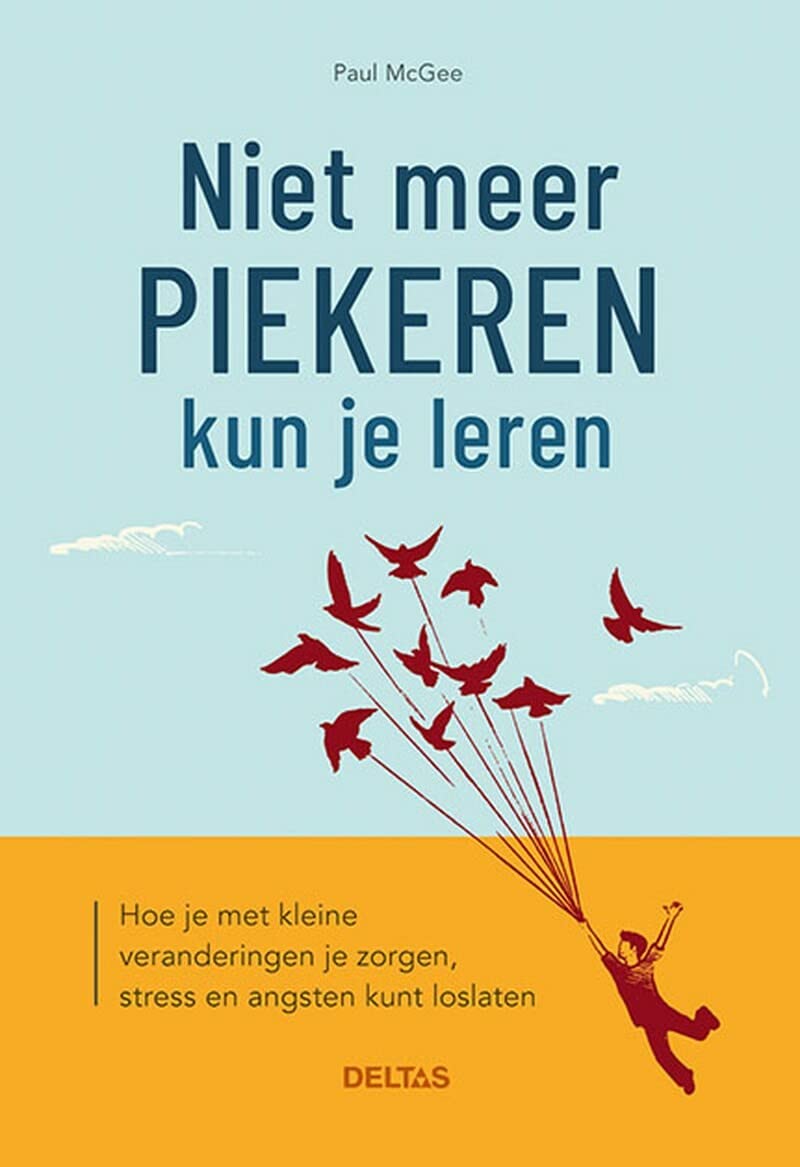 Niet meer piekeren kun je leren: hoe je met kleine veranderingen je zorgen, stress en angsten kunt loslaten book