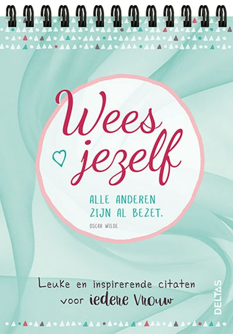 Wees jezelf alle anderen zijn al bezet: Leuke en inspirerende citaten voor iedere vrouw book