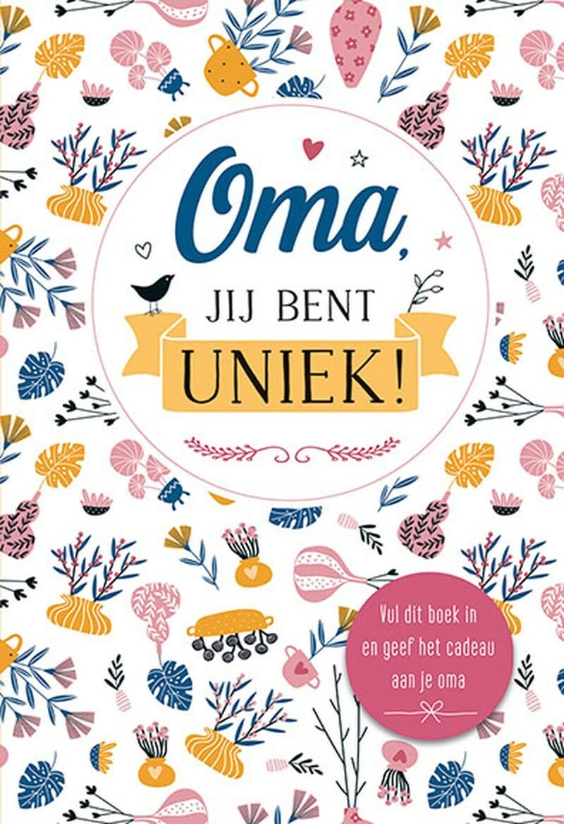 Oma jij bent uniek!: Vul dit boek in en geef het cadeau aan je oma book