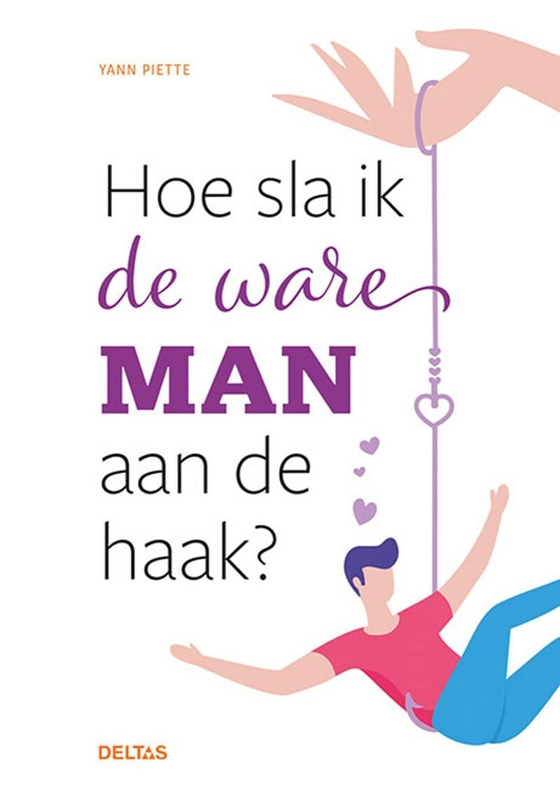 Hoe sla ik de ware man aan de haak? Partnership & Love