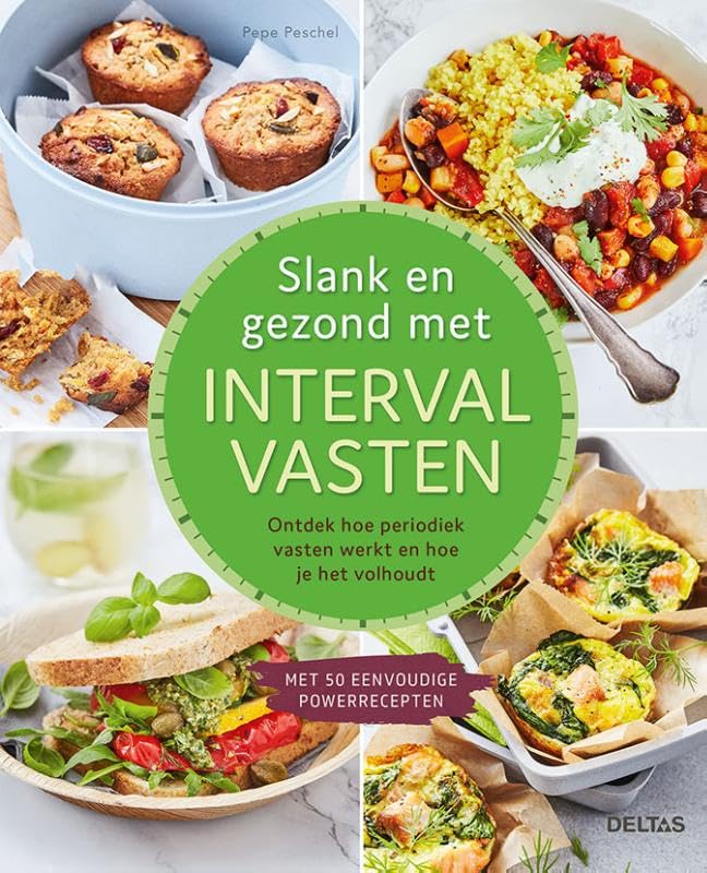 Slank en gezond met intervalvasten: ontdek hoe periodiek vasten werkt en hoe je het volhoudt : met 50 eenvoudige powerrecepten book