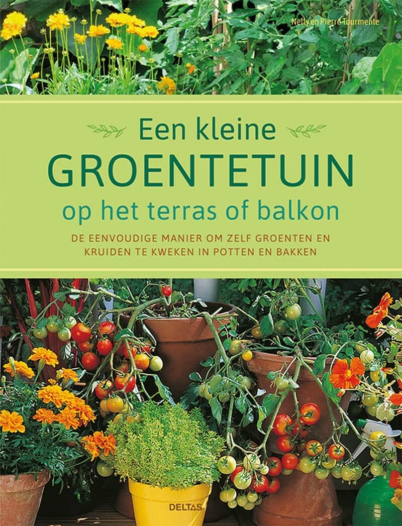 Een kleine groentetuin op het terras of balkon: de eenvoudige manier om zelf groenten en kruiden te kweken in potten en bakken book