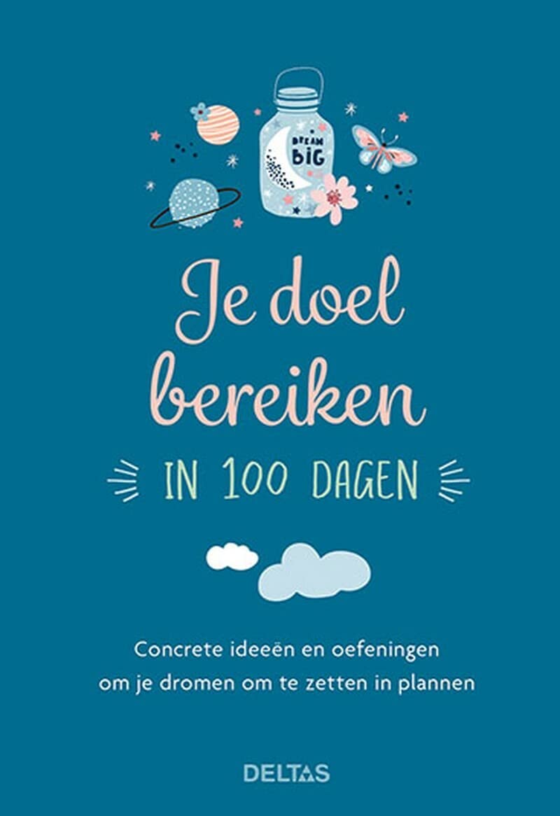 Je doel bereiken in 100 dagen: Concrete ideeën en oefeningen om je dromen om te zettinn in plannen Lifestyle