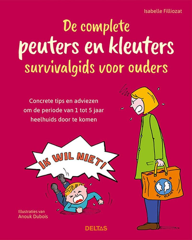 De complete peuters en kleuters survivalgids voor ouders: concrete tips en adviezen om de periode van 1 tot 5 jaar heelhuids door te komen book