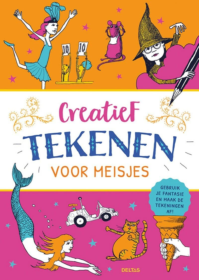 Creatief tekenen voor meisjes: Gebruik je fantasie en maak de tekeningen af! book