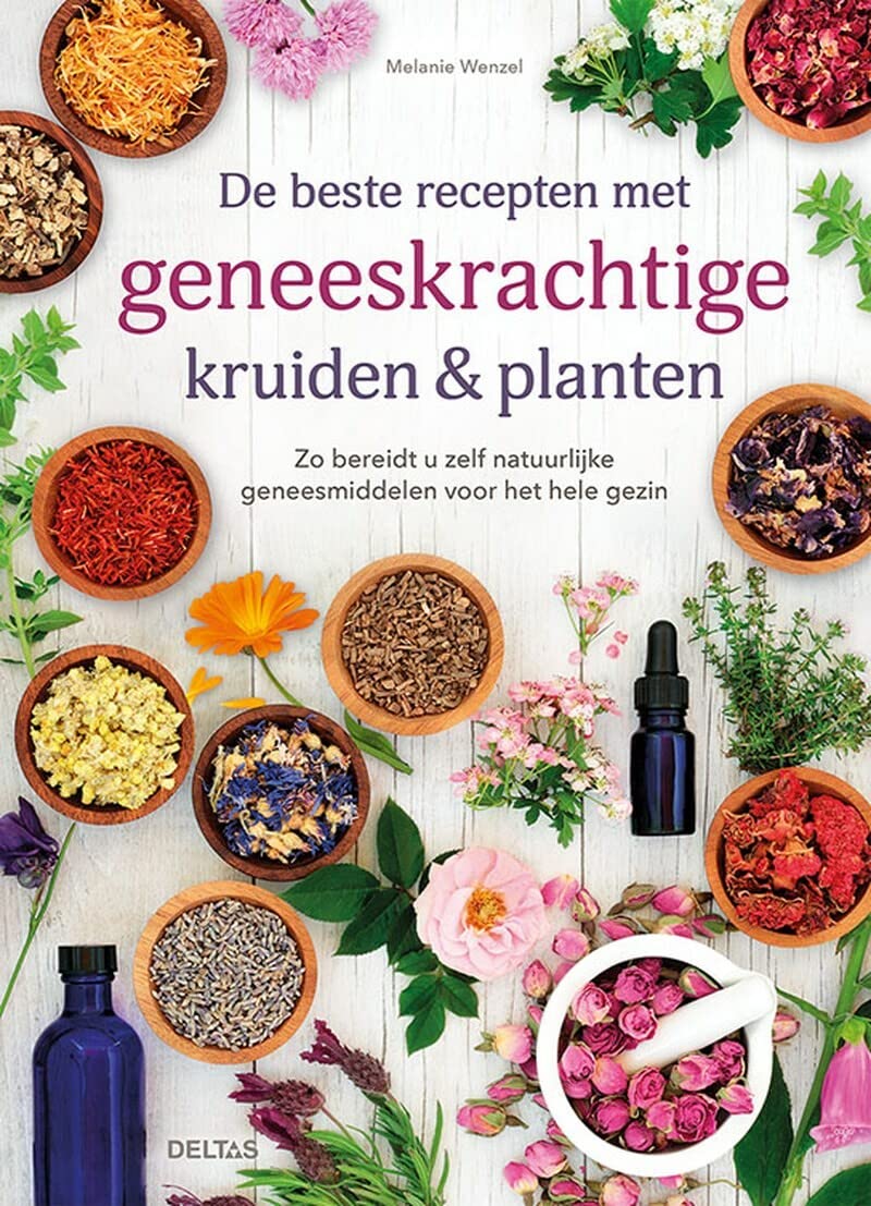 De beste recepten met geneeskrachtige kruiden & planten: Zo bereidt u zelf natuurlijke geneesmiddelen voor het hele gezin book