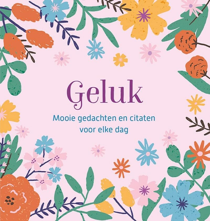 Geluk - Mooie gedachten en citaten voor elke dag: Mooie gedachten en citaten voor elke dag book