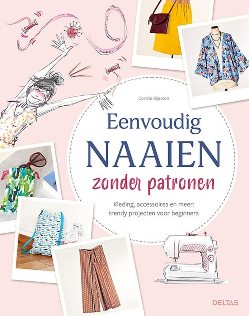 Eenvoudig naaien zonder patronen: kleding, accessoires en meer : trendy projecten voor beginners book