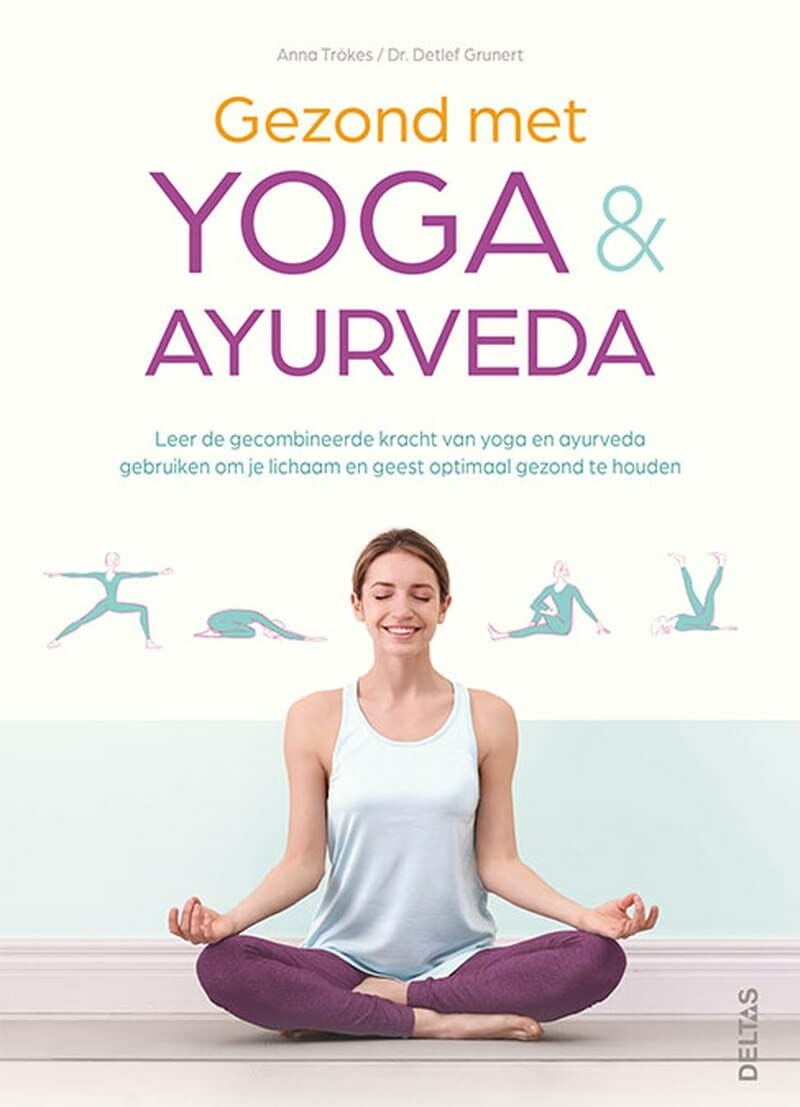 Gezond met yoga & ayurveda: leer de gecombineerde kracht van yoga en ayurveda gebruiken om je lichaam en geest optimaal gezond te houden Philosophy