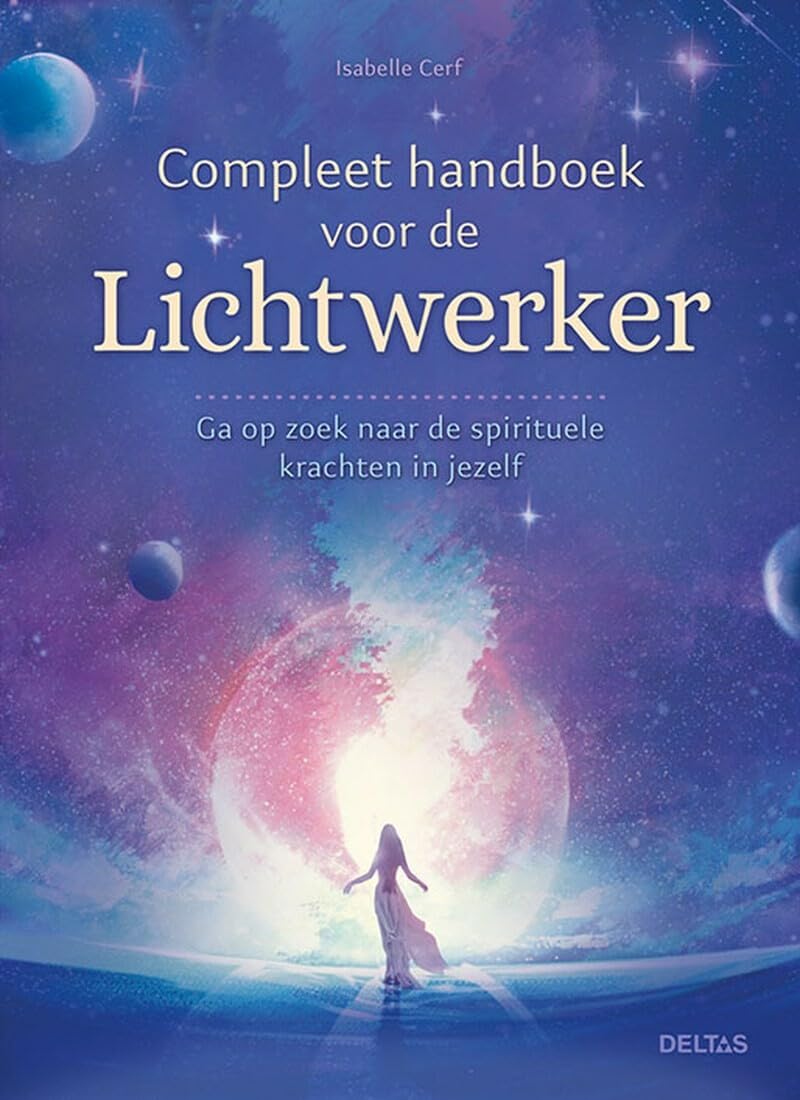 Compleet handboek voor de lichtwerker: ga op zoek naar de spirituele krachten in jezelf Lifestyle