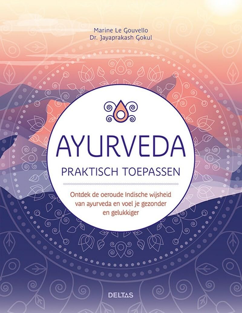 Ayurveda praktisch toepassen: ontdek de oeroude Indische wijsheid van ayurveda en voel je gezonder en gelukkiger book