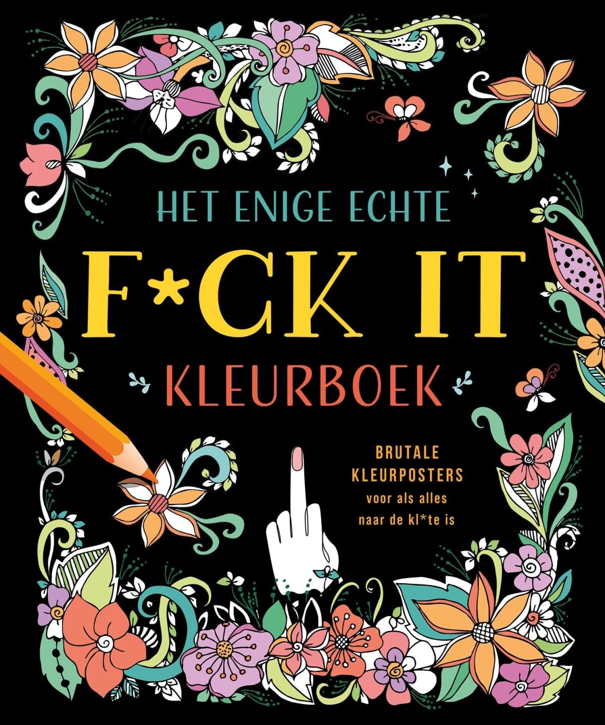 Het enige echte f*ck it kleurboek: Brutale kleurposters voor als alles naar de kl*te is book