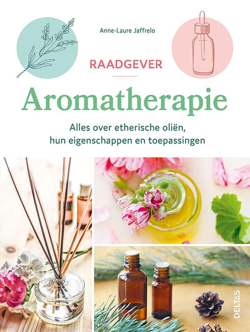 Raadgever aromatherapie: alles over etherische oliën, hun eigenschappen en toepassingen book