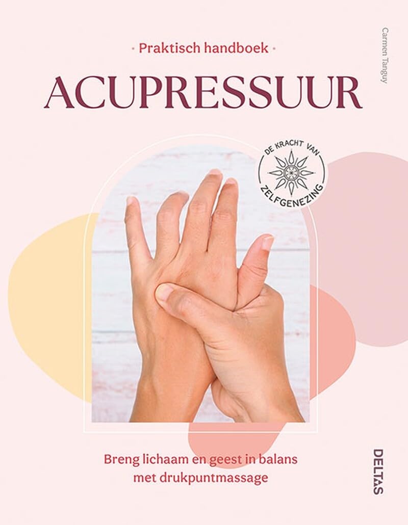 Praktisch handboek acupressuur: breng lichaam en geest in balans met drukpuntmassage book