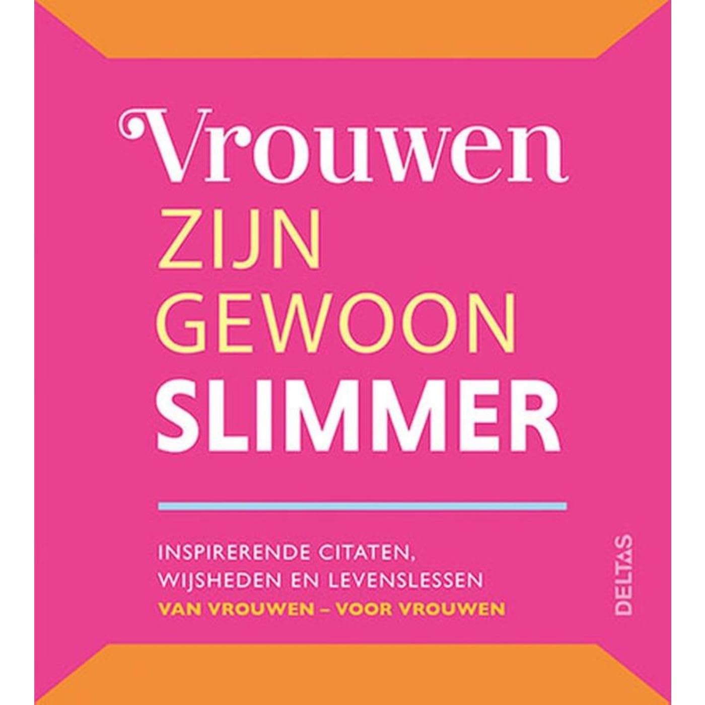 Vrouwen zijn gewoon slimmer: Inspirerende citaten, wijsheden en levenslessen van vrouwen - voor vrouwen Lifestyle