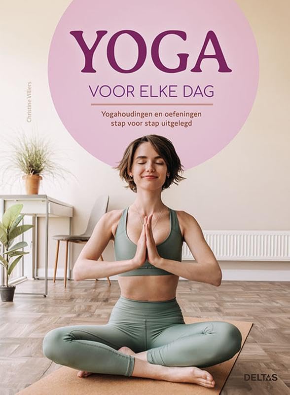 Yoga voor elke dag: yogahoudingen en oefeningen stap voor stap uitgelegd book