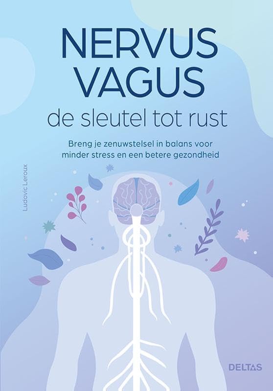 Nervus Vagus de sleutel tot rust: Breng je zenuwstelsel in balans voor minder stress en een betere gezondheid book