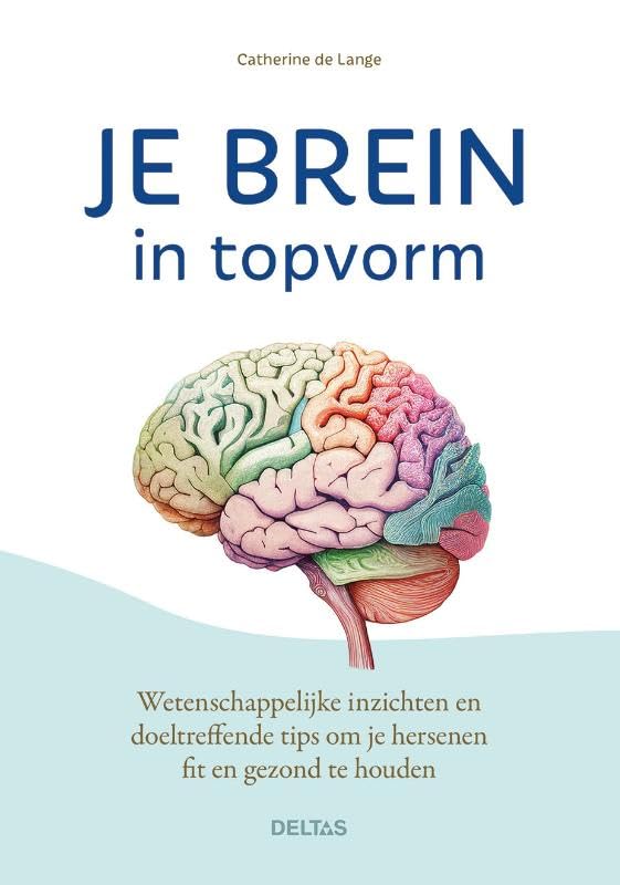 Je brein in topvorm: Wetenschappelijke inzichten en doeltreffende tips om je hersenen fit en gezond te houden book